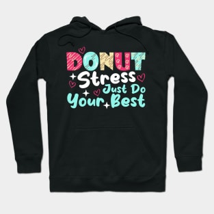 Donut Stress Just Do Your Best Cute Teacher Testing Day Hoodie